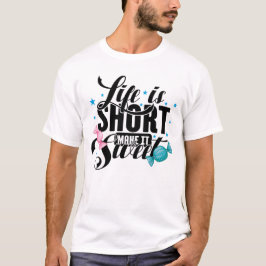 A Vida É Curta, Torne-A Uma Camiseta Doce, Tee