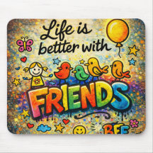 A Vida é Melhor com Amigos Mousepad