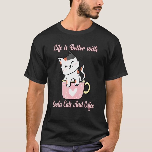 A Vida É Melhor Com Livros Gatos E Café Camiseta D (Frente)