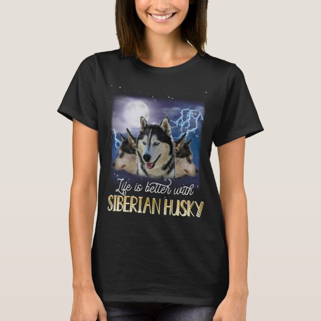 A Vida É Melhor Com Uma Camisa De T Husky Siberian (Frente)