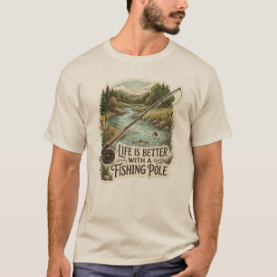 A vida é melhor com uma camiseta de vara de pesca