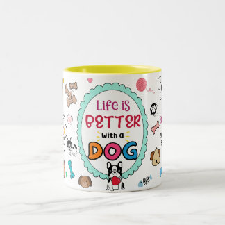 A vida é melhor com uma caneca de cachorro