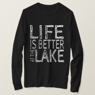 A vida é melhor no lago T-Shirt