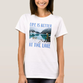 A vida é melhor no lago T-Shirt