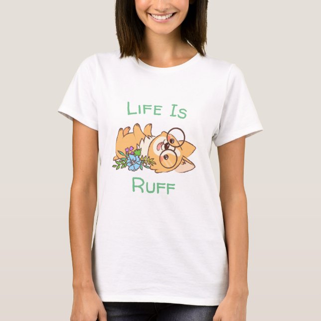 A Vida É Ruff Corgi T-Shirt (Frente)