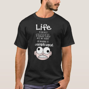 A Vida É Uma Simples Camiseta De Citação