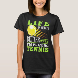 A vida na tênis é melhor que Camisetas esportivas