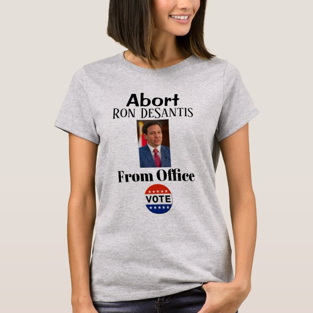 Abort Ron DeSantis T-Shirt (Frente)