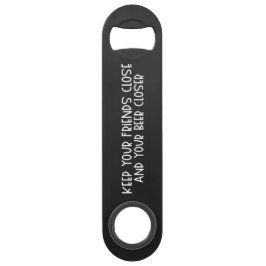 Abridor De Garrafa Bar Key Keep your Friends Close & Beer Steel Bottle Opener