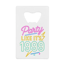 Abridor De Garrafa Cartão Em Forma De Crédito Festa Como Se Fosse 1999®™ – Neon Voltage