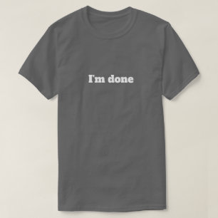 Acabou-se – Camiseta de Humor Sarcástico Divertido