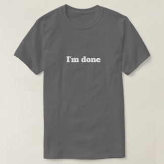 Acabou-se – Camiseta de Humor Sarcástico Divertido