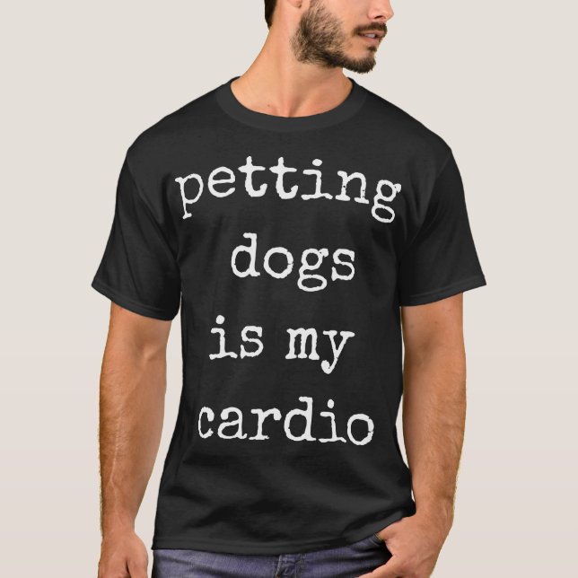 Acariciar Cães É Meu Cardio Camiseta Divertida Don (Frente)