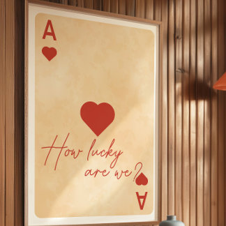 Ace of Hearts Poster – “How Lucky Are We?”
