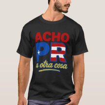 Acho PR Es Otra Cosa Camiseta de Porto Rico