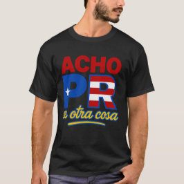 Acho PR Es Otra Cosa Camiseta de Porto Rico