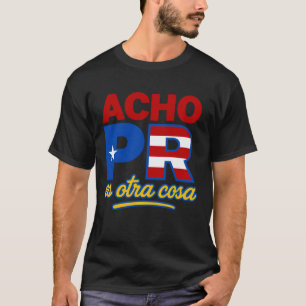 Acho PR Es Otra Cosa Camiseta de Porto Rico