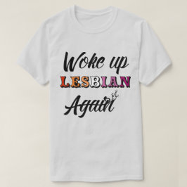 Acordou T-Shirt Lésbica