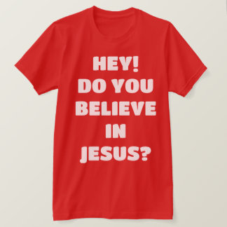 Acredita em Jesus Evangelismo, T-Shirt Cristão?