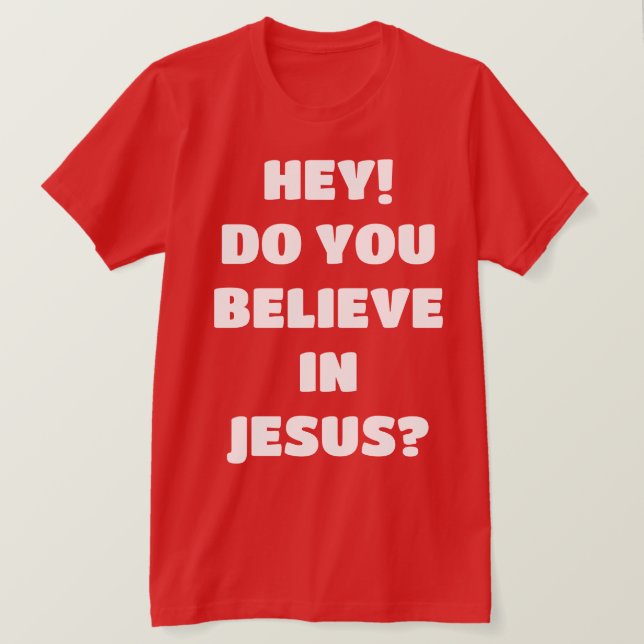 Acredita em Jesus Evangelismo, T-Shirt Cristão? (Frente do Design)