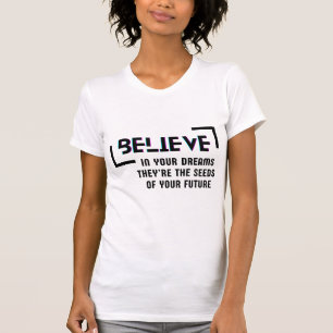 Acredite em seus sonhos, T-Shirt feminina