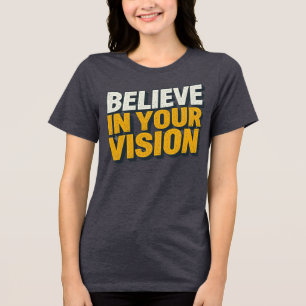 Acredite Na Sua Visão Camiseta Feminina Inspirador