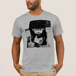 Acredite no t-shirt do ódio