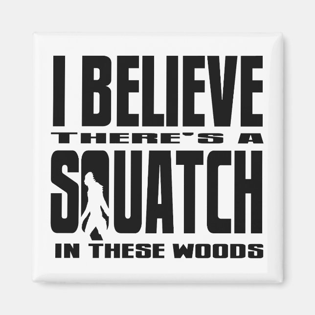 ACREDITO que há um SQUATCH nesta floresta! Íman (Frente)