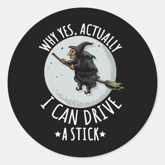 Adesivo 18Why Yes Actually I Can Drive A Stick Funny Witch (Frente)