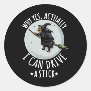 Adesivo 18Why Yes Actually I Can Drive A Stick Funny Witch