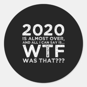 Adesivo 2020 Está Quase Acabando Wtf Foi Aquilo_ Divertido