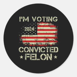 Adesivo 2024 Condenado Felon Im Votando Condenado Felon 20