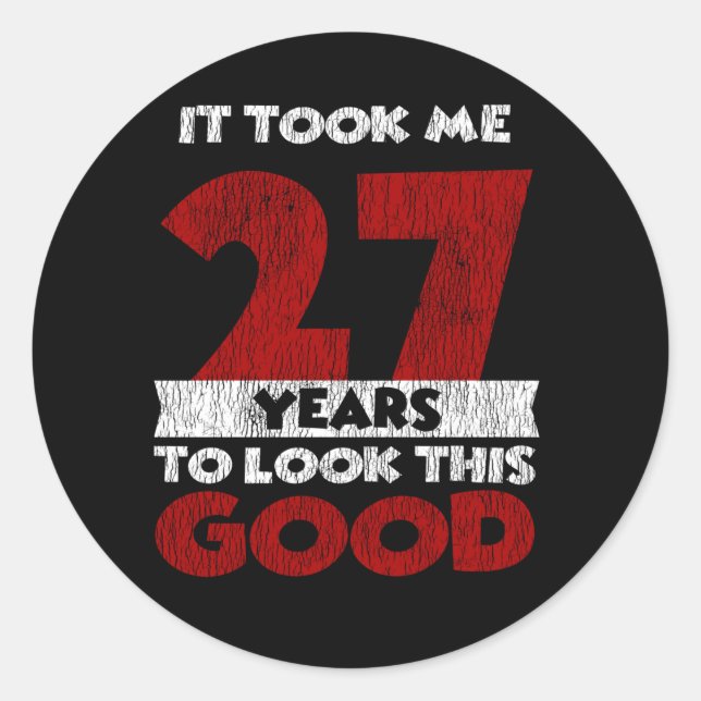 Adesivo 27 Anos De Idade Me Fez Ficar Bem No 27.º Aniversá (Frente)