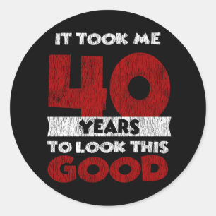 Adesivo 40 Anos De Idade Me Fez Parecer Boa aniversário d