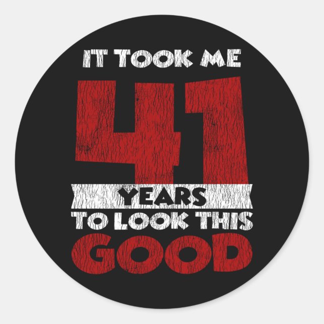 Adesivo 41 Anos De Idade Me Fez Parecer Bom Aniversário De (Frente)