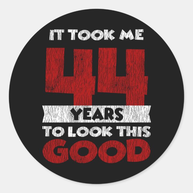 Adesivo 44 Anos De Idade Me Fez Parecer Bom 44 Aniversário (Frente)