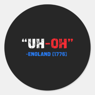 Adesivo 4 de julho Uh-oh Inglaterra 1776 Engraçado Present