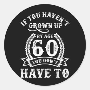 Adesivo 60th Birthday Saying If You Haven't Grown Up 60