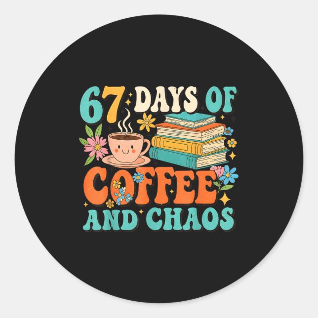 Adesivo 67 Days Of Coffee And Chaos Lover Funny 67 Meme Si (Frente)