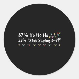 Adesivo 67% Ho Ho Ho 33% Pare de dizer 6-7 Natal engraçado