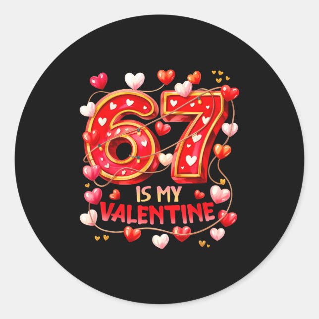 Adesivo 67 Is My Valentine Hearts Six Seven Meme Funny Say (Frente)