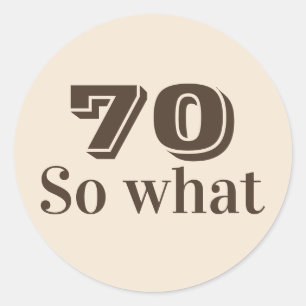 Adesivo 70 então? Dito engraçado de aniversário de 70 anos