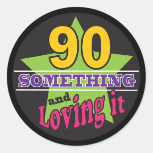 Adesivo 90 algo e ainda amando o aniversário do 90 de  