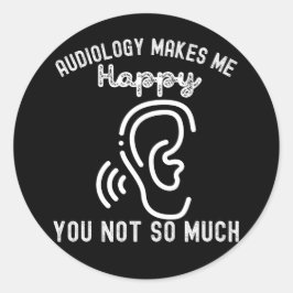 Adesivo A Audiologia Me Faz Feliz Você Não Tanto