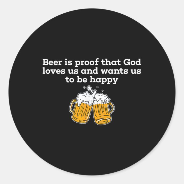 Adesivo A cerveja é a prova de que Deus nos ama e quer que (Frente)