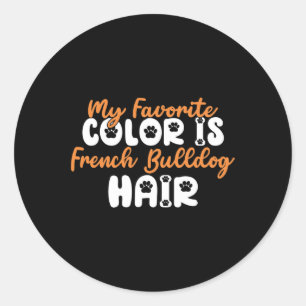 Adesivo A Cor Favorita É O Cabelo Do Bulldog Francês