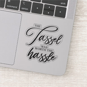 Adesivo A graduação a borla valeu a trabalheira