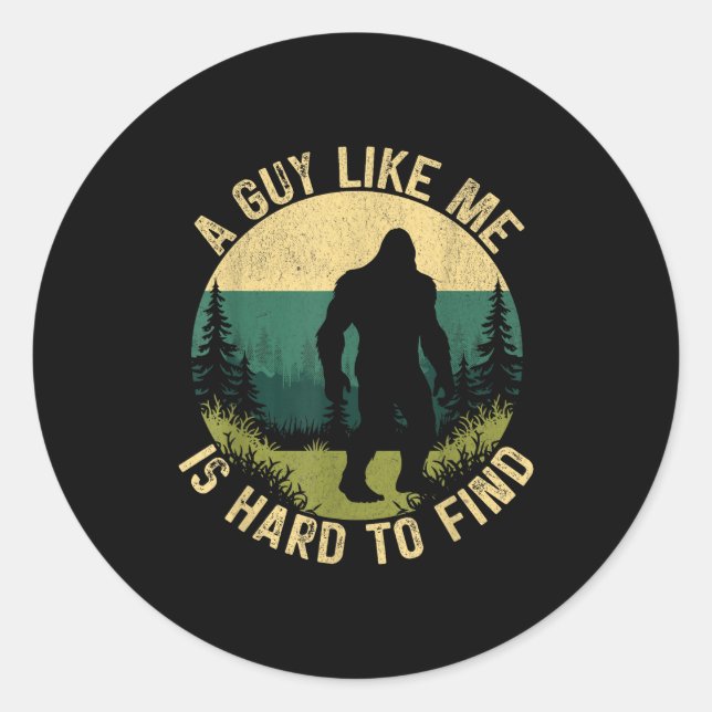 Adesivo A Guy Like Me Is Hard To Find, Funny Bigfoot  (Frente)