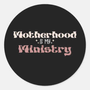 Adesivo A Maternidade É O Meu Ministério Mãe Dia de as mãe