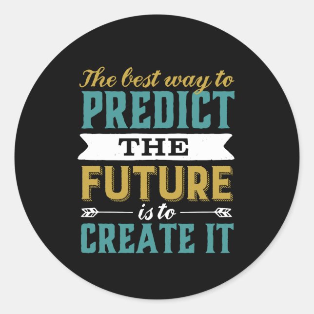 Adesivo A Melhor Forma De Prever O Futuro É Criar (Frente)